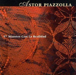 Astor Piazzolla/57 Minutes Con La Realidad