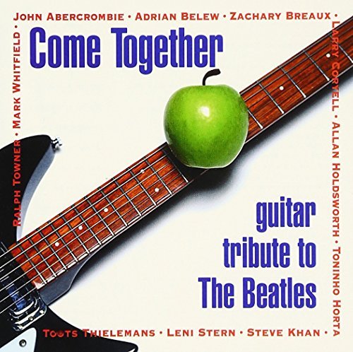 Come Together Vol. 1 Beatles Guitar Tribute Belew Holdsworth Stern Hahn Come Together 