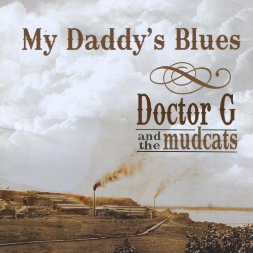 Doctor G & The Mudcats/My Daddy's Blues