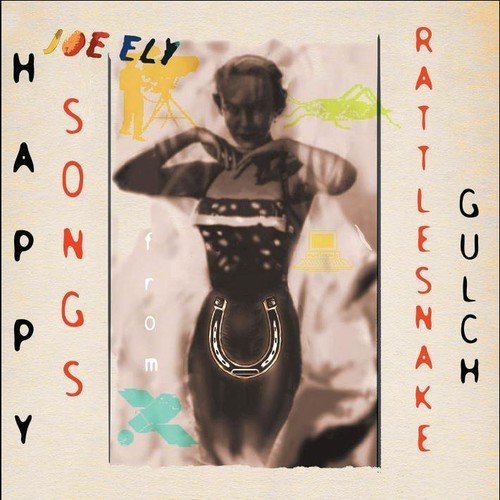 Joe Ely/Happy Songs From Rattlesnake G