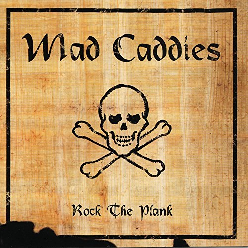Mad Caddies/Rock The Plank