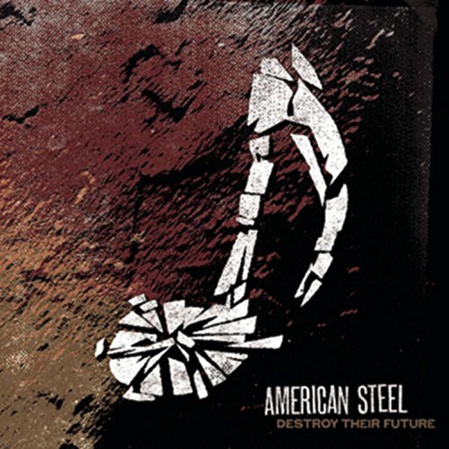 American Steel/Destroy Their Future