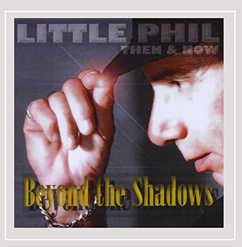 Little Phil/Beyond The Shadows-Then & Now