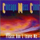 Chicago Mass Choir/Please Don'T Leave Me