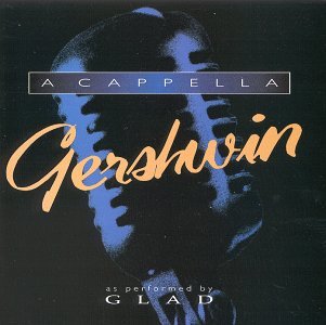 Glad/Acapella Gershwin