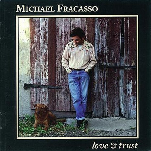 Michael Fracasso/Love & Trust
