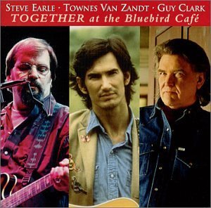 Earle/Van Zandt/ Clark/Together At The Bluebird Cafe