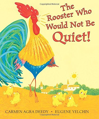 Carmen Agra Deedy/The Rooster Who Would Not Be Quiet!