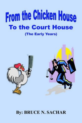 Bruce N. Sachar From The Chicken House To The Court House 