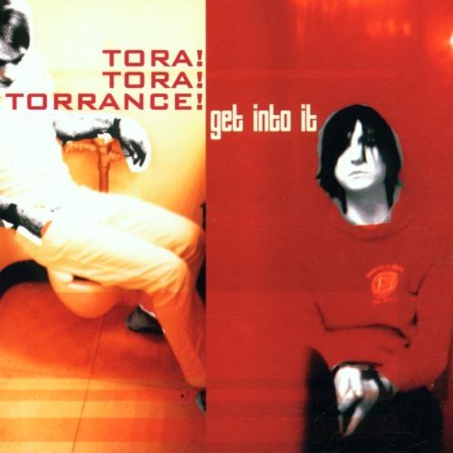 Tora! Tora! Torrance!/Get Into It
