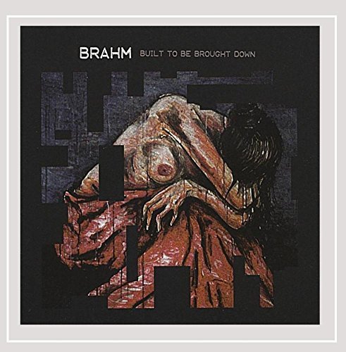 Brahm/Built To Be Brought Down