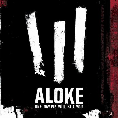 Aloke/One Day We Will Kill You