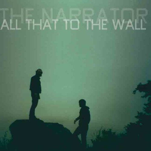 Narrator/All That To The Wall