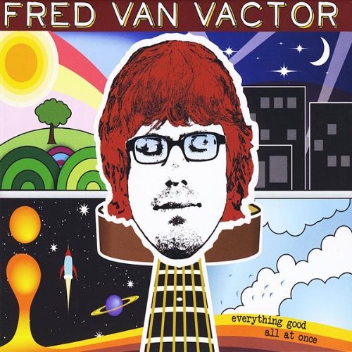Fred Van Vactor/Everything Good All At Once