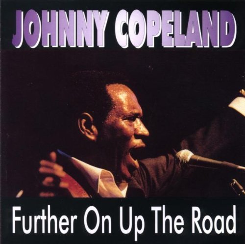 Johnny Copeland/Further On Up The Road
