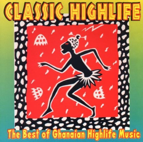 Classic High Life Best Of Ghanian High Life Musi Agyomang Ackah & God Fathers 