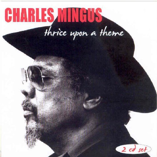 Charles Mingus/Thrice Upon A Theme@2 Cd