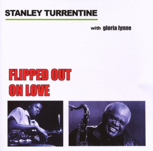 Stanley Turrentine/Gloria Lynn/Flipped Out On Love