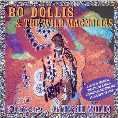 Bo Dollis & The Wild Magnolias/30 Years & Still Wild!