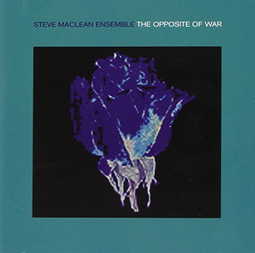 Steve Maclean Opposite Of War 
