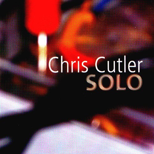 Chris Cutler/Solo