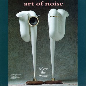 Art Of Noise/Below The Waste