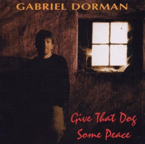 Gabriel Dorman/Give That Dog Some Peace