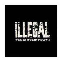 Illegal/Untold Truth