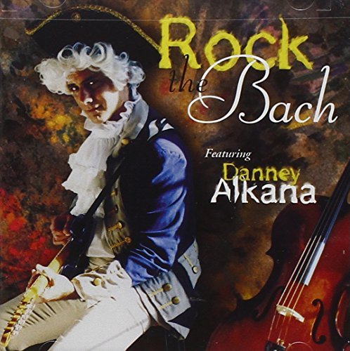 Danney Alkana/Rock The Bach
