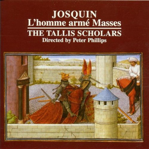 Josquin Desprez L'homme Arme Masses Phillips Tallis Scholars 