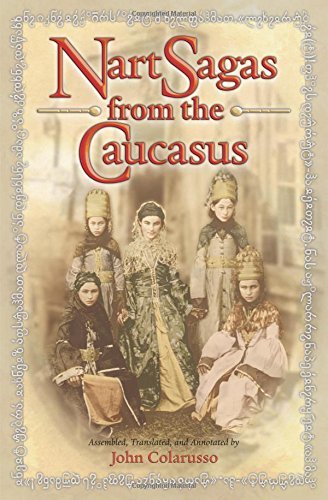 John Colarusso Nart Sagas From The Caucasus Myths And Legends From The Circassians Abazas A 
