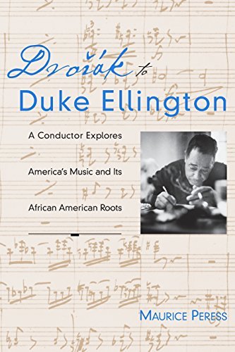 Maurice Peress Dvorak To Duke Ellington A Conductor Explores America's Music And Its Afri 