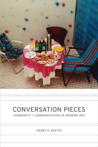 Grant H. Kester Conversation Pieces Community And Communication In Modern Art 