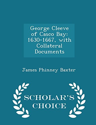 James Phinney Baxter/George Cleeve of Casco Bay@ 1630-1667, with Collateral Documents - Scholar's