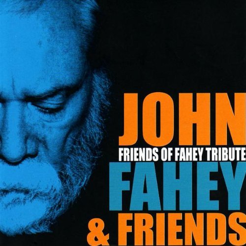 John & Friends Fahey/Friends Of Fahey Tribute
