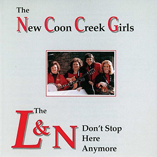 New Coon Creek Girls/L & N Don'T Stop Here Anymore