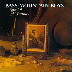 Bass Mountain Boys/Love Of A Woman