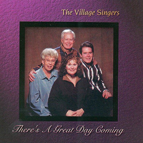 Village Singers There's A Great Day Coming 