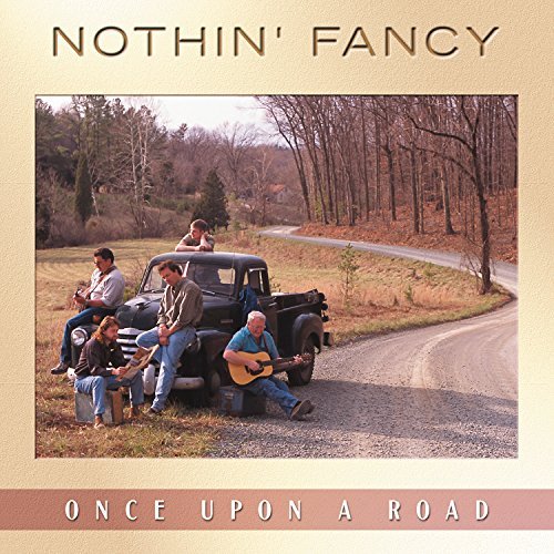 Nothin' Fancy/Once Upon A Road