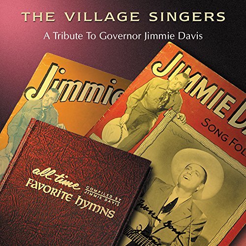 Village Singers/Tribute To Governor Jimmie Dav@T/T Jimmie Davis
