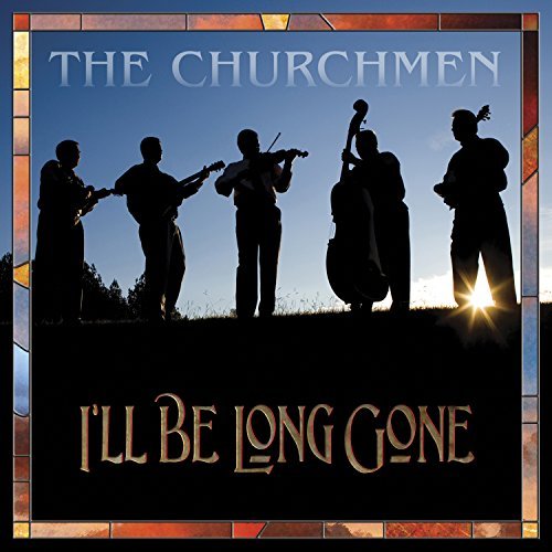 Churchmen/I'Ll Be Long Gone