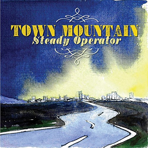 Town Mountain/Steady Operator