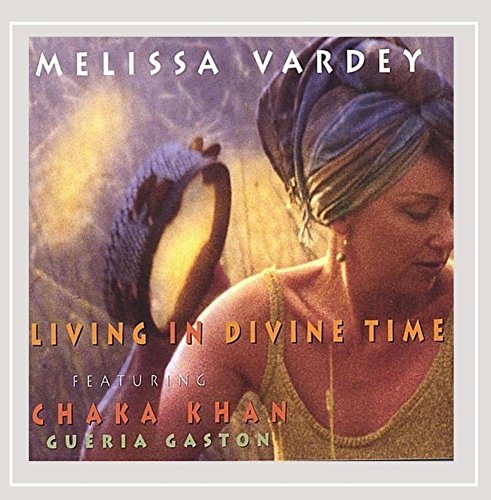 Melissa Vardey/Living In Divine Time@Feat. Chaka Khan