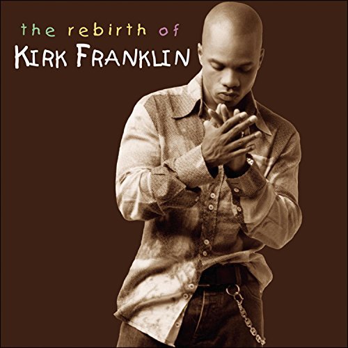 Kirk Franklin/Rebirth Of Kirk Franklin