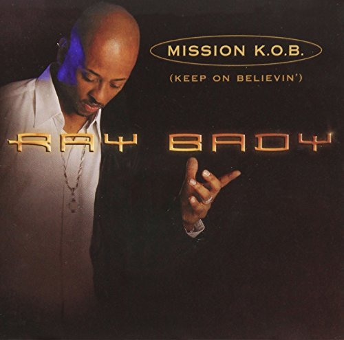 Ray Bady/Mission K.O.B. (Keep On Believ