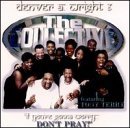 Denver A. & Collective Wright If You're Gonna Worry Dont Pra Feat. Tony Terry 