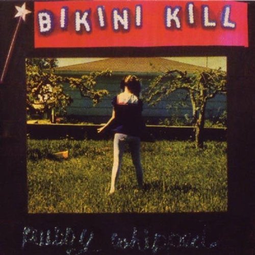 Bikini Kill/Pussy Whipped