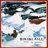 Bikini Kill/Reject All-American