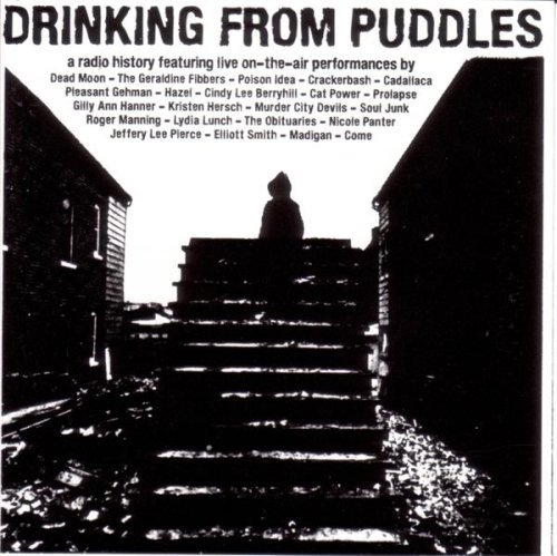 Drinking From Puddles/Drinking From Puddles@Hazel/Smith/Berryhill/Manning@Prolapse/Come/Poison Idea