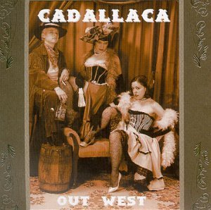 Cadallaca/Out West